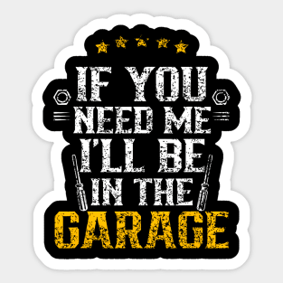 If You Need Me I'Ll Be In The Garage Mechanic Dad Grandpa Sticker